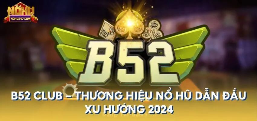 Người chơi có thể tham gia nổ hũ tại B52 Club