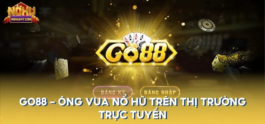 Go88 là cái tên đầu tiên được nhắc đến trên thị trường trực tuyến