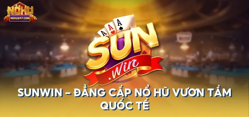 Sunwin là cổng game trực tuyến đang chiếm lĩnh sự chú ý nhờ thiết kế giao diện tinh tế