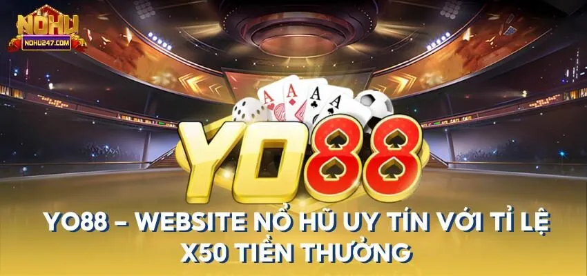 Yo88 cũng là website Nổ Hũ uy tín có tỷ lệ tiền thưởng cao